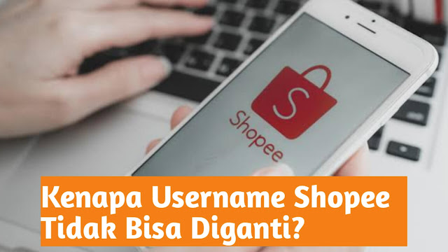 Kenapa Username Shopee Tidak Bisa Diganti? Kenapa Username Shopee Tidak Bisa Diganti?