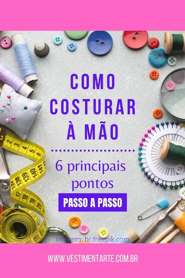 Como costurar à mão: principais pontos e suas aplicações [passo a passo]