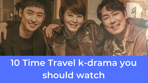  | 10 Time Travel K-drama you should watch