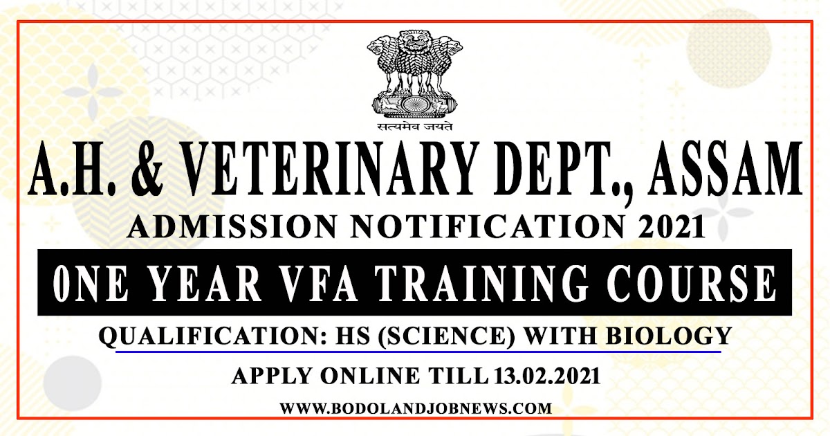 ANIMAL HUSBANDRY AND VETERINARY DEPARTMENT, ASSAM: ONE YEAR VFA TRAINING  COURSE, ASSAM ADMISSION NOTIFICATION 2020-21: TOTAL 378 SEATS [APPLY  ONLINE] :: Latest Bodoland Jobs and Bodoland Job News  from the heart