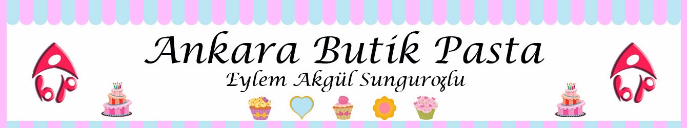 Ankara Butik Pasta, Kurabiye, CupCake, Kap Kek, Küçük İkramlıklar, Şeker Hamuru ile Modelleme