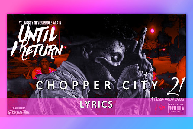 Chopper City Song Lyrics By YoungBoy Never Broke Again