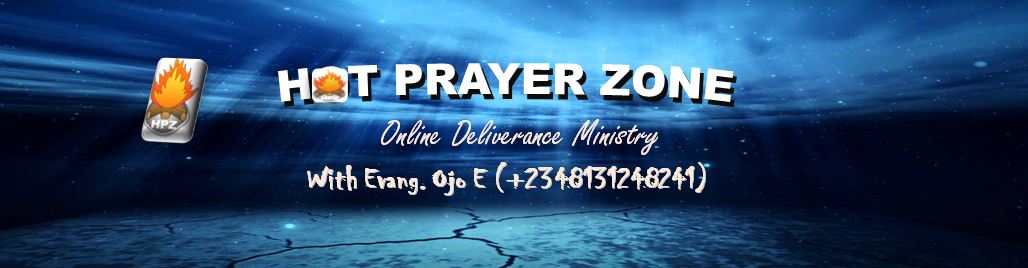 Hot Prayer Zones  Online Deliverance Ministry with Evang. Ojo E.