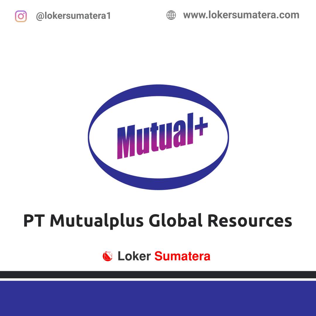Lowongan Kerja Pekanbaru PT Mutualplus Global Resources