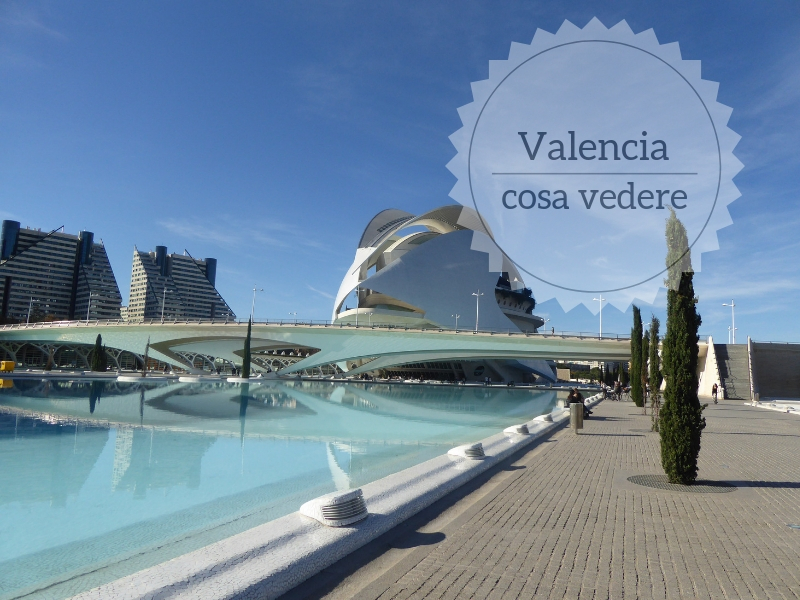 Cosa vedere a Valencia in un weekend Girovagando con Stefania Blog di viaggi e trekking Cosa vedere a Valencia in un weekend Girovagando con Stefania Blog di viaggi e trekking