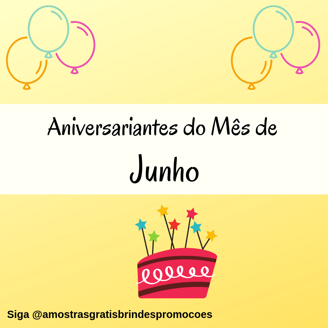 Promoção Aniversariante do Mês de Junho Amostras Grátis, Brindes e Promoções Promoção Aniversariante do Mês de Junho Amostras Grátis, Brindes e Promoções