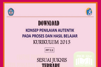 Download Konsep Evaluasi Autentik Kurikulum 2013 Sesuai Juknis Versi
Terbaru
