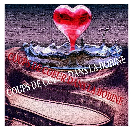 COUPS DE COEUR DANS LA BOBINE