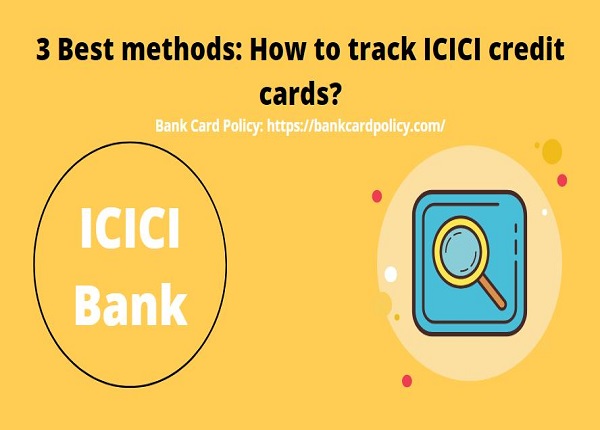 3 Best methods: How to track ICICI credit card?