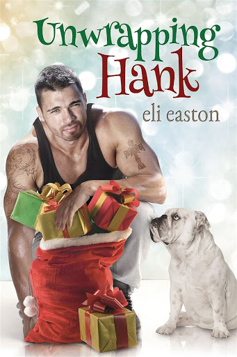 Unwrapping Hank | Unwrapping Hank #1 | Eli Easton Unwrapping Hank | Unwrapping Hank #1 | Eli Easton