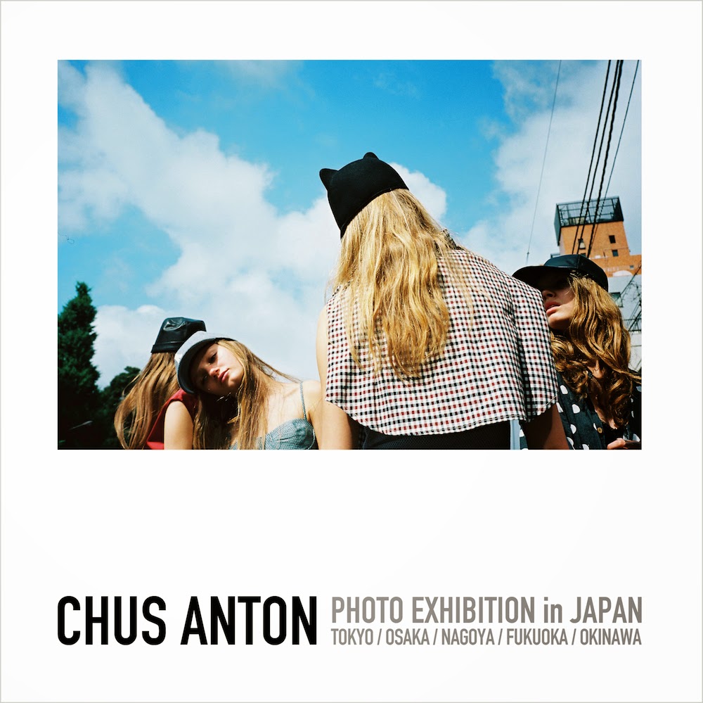 Chus Anton Photo Exhbition ~Fashion & Day Dream~ 2014 6/19 - 7/8