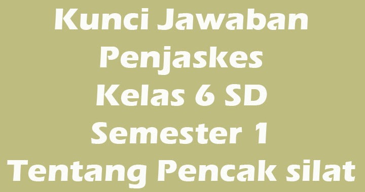 Kunci Jawaban Soal Penjas Kelas 6 SD Semester 1 Tentang