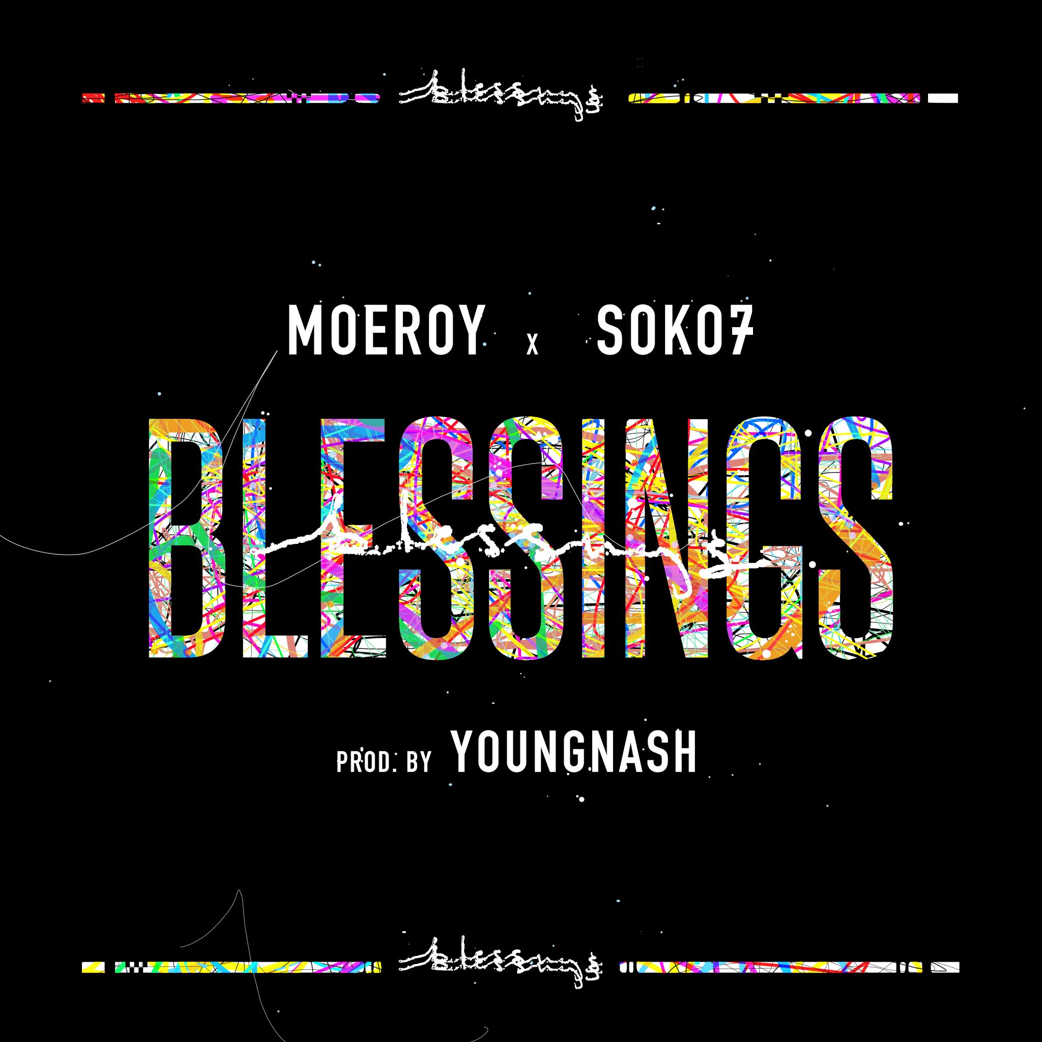 Stream this song by Moe Roy and Soko7 titled 'Blessings' (Prod. By Youngnash)
