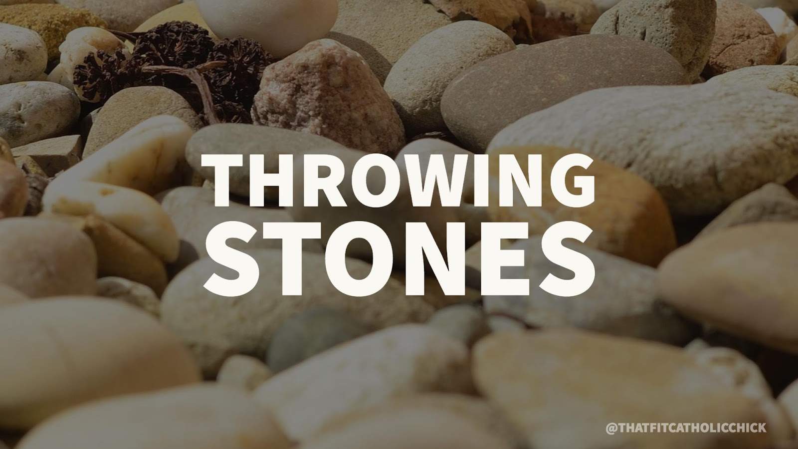 That Fit Catholic Chick Throwing stones