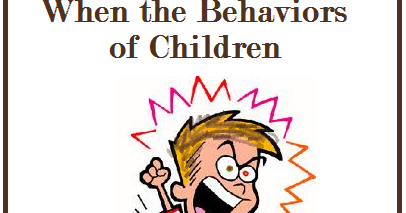 When the behaviors of children annoy you