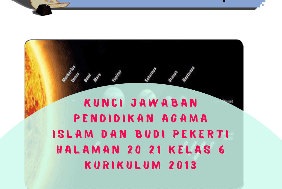 Lengkap Kunci Jawaban Pendidikan Agama Islam Dan Budi Pekerti Halaman 20 21 Kelas 6 Kurikulum 2013 Simple News Kunci Jawaban Lengkap Terbaru