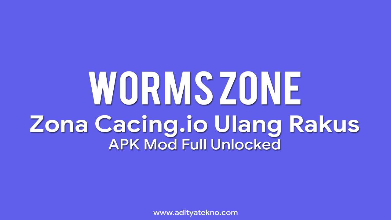 Worms Zone io (Zona Cacing) Mod Apk Full Unlocked Versi Terbaru AdityaTekno