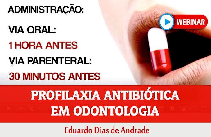 WEBINAR: Profilaxia Antibiótica em Odontologia - Eduardo Dias de Andrade