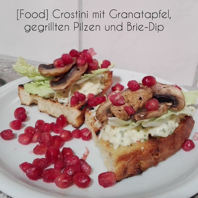 [Food] Crostini mit Granatapfel, gegrillten Pilzen und Brie-Dip