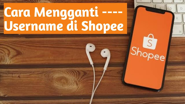 Cara Mengganti Username Shopee Cara Mengganti Username Shopee