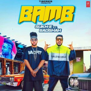 Bamb – Badshah And Sukh-E (2018) Bamb – Badshah And Sukh-E (2018)