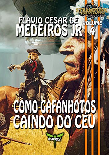 COMO GAFANHOTOS CAINDO DO CÉU (Steampunk Tales Collection Livro 4) COMO GAFANHOTOS CAINDO DO CÉU (Steampunk Tales Collection Livro 4)