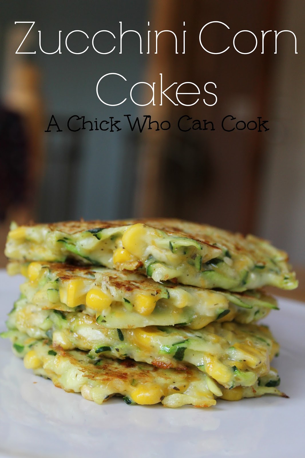 A Chick Who Can Cook Zucchini Corn Cakes