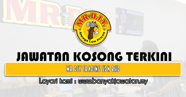 Jawatan Kosong Di Mr Diy Trading Sdn Bhd 30 September 2021 Kerja Kosong 2022 Jawatan Kosong Kerajaan 2022