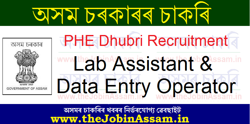 PHE Dhubri Recruitment 2021: 02 Lab Assistant & DEO Vacancy PHE Dhubri Recruitment 2021: 02 Lab Assistant & DEO Vacancy