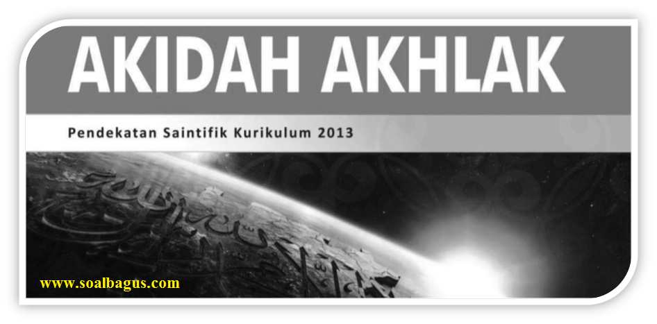 50 Soal PAT Akidah Akhlak Kelas 10 + Kisi-Kisi + Kunci Jawaban Th. 2020