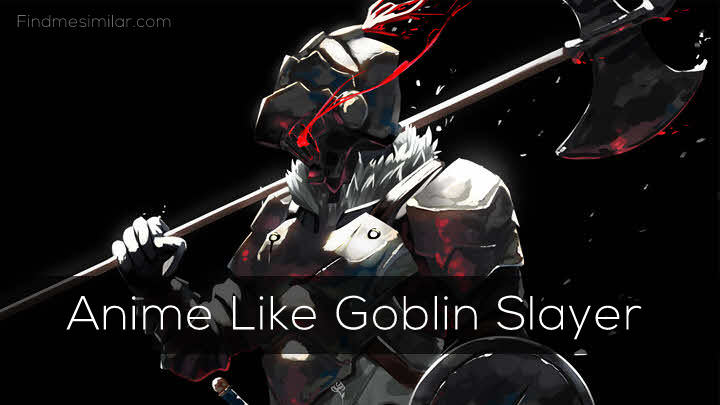 18 Must Watch Anime Like Goblin Slayer