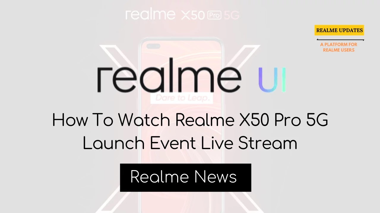 How To Watch Realme X50 Pro 5G Launch Event Live Stream - Realme Updates