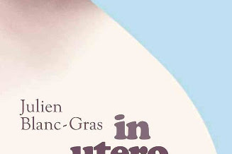 Lundi Librairie : In Utero - Julien Blanc-Gras