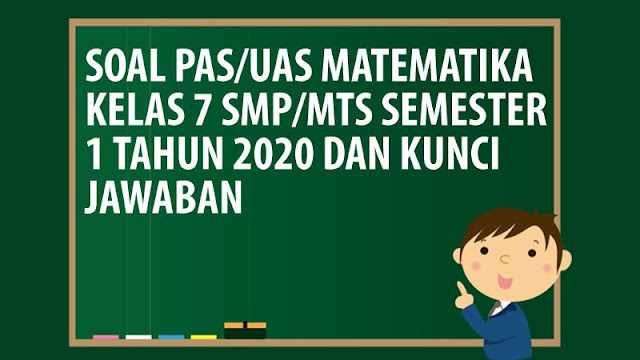 Soal PAS/UAS Matematika Kelas 7 SMP/MTS Semester 1 Tahun 2020