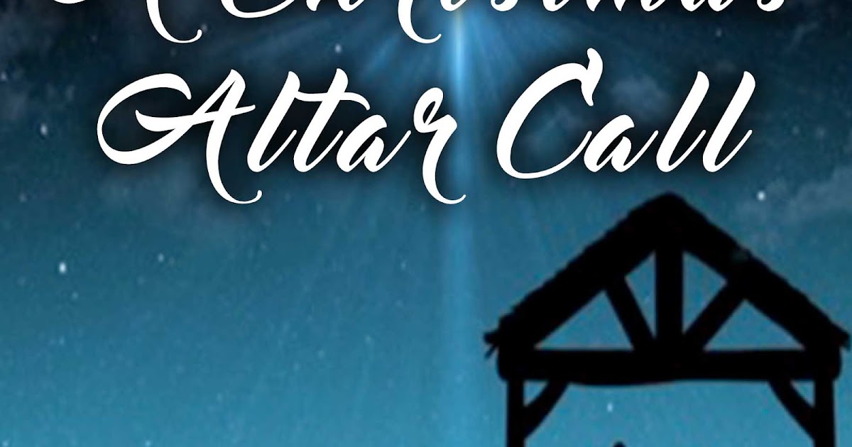 Pat Schatzline's Blog A Christmas Altar Call