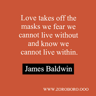 James Baldwin Quotes. Inspirational Quotes On Change, Love & Life. James Baldwin Short Word Lines.james baldwin quotes freedom,james baldwin quotes on identity,james baldwin quotes if i love you,james baldwin quotes rainbow,james baldwin quotes love takes off masks,another country james baldwin quotes,james baldwin home quote,james baldwin quotes god gave noah the rainbow sign,james baldwin quotes rainbow,james baldwin we can disagree,james baldwin books,james baldwin biography,james baldwin poems,james baldwin death,how did james baldwin die,james baldwin facts,james baldwin works,james baldwin children,james baldwin quotes on writing,james baldwin love poems,another country james baldwin quotes,james baldwin quotes we can disagree,james baldwin optimism quote,james baldwin history quote,james baldwin quote justice,james baldwin love does not begin,james baldwin poems about race,,james baldwin i love america,james baldwin interview,james baldwin change,james baldwin quotes on art,lucien happersberger,,notes of a native son,the fire next time,another country (novel),james baldwin interview,james baldwin giovanni's room,james baldwin encyclopedia,james baldwin movie,james baldwin quotes,james baldwin notes of a native son,fred nall hollis, go tell it on the mountain (film),james baldwin quote,james baldwin personality,james baldwin impact on society,best james baldwin biography,articles on james baldwinjames baldwin themes,james baldwin biography book,james baldwin hobbies,james baldwin activism, james arthur baldwin quotes,james baldwin short stories,lucien happersberger,notes of a native son,the fire next time,another country (novel),james baldwin interview,james baldwin giovanni's room,james baldwin encyclopedia,james baldwin movie,james baldwin quotes,james baldwin notes of a native son,fred nall hollis,go tell it on the mountain (film),james baldwin quote,james baldwin personality,james baldwin impact on societybest james baldwin biography,james baldwin images photos,articles on james baldwin,james baldwin themes,james baldwin biography book,james baldwin hobbies,james baldwin activism,james arthur baldwin quotes,james baldwin; books; images; photo; zoroboro.james baldwin books; james baldwin spouse; james baldwin best poems; james baldwin powerful quotes about love; powerful quotes in hindi; powerful quotes short; powerful quotes for men; powerful quotes about success; powerful quotes about strength; powerful quotes about love; james baldwin powerful quotes about change; james baldwin powerful short quotes; most powerful quotes everspoken; hindi quotes on time; hindi quotes on life; hindi quotes on attitude; hindi quotes on smile;  philosophy life meaning philosophy of buddhism philosophy of nursingphilosophy of artificial intelligence philosophy professor philosophy poem philosophy photosphilosophy question philosophy question paper philosophy quotes on life philosophy quotes in hind; philosophy reading comprehensionphilosophy realism philosophy research proposal samplephilosophy rationalism philosophy rabindranath tagore philosophy videophilosophy youre amazing gift set philosophy youre a good man charlie brown lyrics philosophy youtube lectures philosophy yellow sweater philosophy you live by philosophy; fitness body; james baldwin the james baldwin and fitness; fitness workouts; fitness magazine; fitness for men; fitness website; fitness wiki; mens health; fitness body; fitness definition; fitness workouts; fitnessworkouts; physical fitness definition; fitness significado; fitness articles; fitness website; importance of physical fitness; james baldwin the james baldwin and fitness articles; mens fitness magazine; womens fitness magazine; mens fitness workouts; physical fitness exercises; types of physical fitness; james baldwin the james baldwin related physical fitness; james baldwin the james baldwin and fitness tips; fitness wiki; fitness biology definition; james baldwin the james baldwin motivational words; james baldwin the james baldwin motivational thoughts; james baldwin the james baldwin motivational quotes for work; james baldwin the james baldwin inspirational words; james baldwin the james baldwin Gym Workout inspirational quotes on life; james baldwin the james baldwin Gym Workout daily inspirational quotes; james baldwin the james baldwin motivational messages; james baldwin the james baldwin james baldwin the james baldwin quotes; james baldwin the james baldwin good quotes; james baldwin the james baldwin best motivational quotes; james baldwin the james baldwin positive life quotes; james baldwin the james baldwin daily quotes; james baldwin the james baldwin best inspirational quotes; james baldwin the james baldwin inspirational quotes daily; james baldwin the james baldwin motivational speech; james baldwin the james baldwin motivational sayings; james baldwin the james baldwin motivational quotes about life; james baldwin the james baldwin motivational quotes of the day; james baldwin the james baldwin daily motivational quotes; james baldwin the james baldwin inspired quotes; james baldwin the james baldwin inspirational; james baldwin the james baldwin positive quotes for the day; james baldwin the james baldwin inspirational quotations; james baldwin the james baldwin famous inspirational quotes; james baldwin the james baldwin images; photo; zoroboro inspirational sayings about life; james baldwin the james baldwin inspirational thoughts; james baldwin the james baldwin motivational phrases; james baldwin the james baldwin best quotes about life; james baldwin the james baldwin inspirational quotes for work; james baldwin the james baldwin short motivational quotes; daily positive quotes; james baldwin the james baldwin motivational quotes forjames baldwin the james baldwin; james baldwin the james baldwin Gym Workout famous motivational quotes; james baldwin the james baldwin good motivational quotes; greatjames baldwin the james baldwin inspirational quotes.motivational quotes in hindi for students; hindi quotes about life and love; hindi quotes in english; motivational quotes in hindi with pictures; truth of life quotes in hindi; personality quotes in hindi; motivational quotes in hindi 140; 100 motivational quotes in hindi; Hindi inspirational quotes in Hindi; Hindi motivational quotes in Hindi; Hindi positive quotes in Hindi; Hindi inspirational sayings in Hindi; Hindi encouraging quotes in Hindi; Hindi best quotes; inspirational messages Hindi; Hindi famous quote; Hindi uplifting quotes; Hindi motivational words; motivational thoughts in Hindi; motivational quotes for work; inspirational words in Hindi; inspirational quotes on life in Hindi; daily inspirational quotes Hindi; motivational messages; success quotes Hindi; good quotes; best motivational quotes Hindi; positive life quotes Hindi; daily quotesbest inspirational quotes Hindi; inspirational quotes daily Hindi; motivational speech Hindi; motivational sayings Hindi; motivational quotes about life Hindi; motivational quotes of the day Hindi; daily motivational quotes in Hindi; inspired quotes in Hindi; inspirational in Hindi; positive quotes for the day in Hindi; inspirational quotations; in Hindi; famous inspirational quotes; in Hindi; inspirational sayings about life in Hindi; inspirational thoughts in Hindi; motivational phrases; in Hindi; best quotes about life; inspirational quotes for work; in Hindi; short motivational quotes; in Hindi; daily positive quotes; motivational quotes for success famous motivational quotes in Hindi; good motivational quotes in Hindi; great inspirational quotes in Hindi; positive inspirational quotes; most inspirational quotes in Hindi; motivational and inspirational quotes; good inspirational quotes in Hindi; life motivation; motivate in Hindi; great motivational quotes; in Hindi motivational lines in Hindi; positive motivational quotes in Hindi; short encouraging quotes; motivation statement; inspirational motivational quotes; motivational slogans in Hindi; motivational quotations in Hindi; self motivation quotes in Hindi; quotable quotes about life in Hindi; short positive quotes in Hindi; some inspirational quotessome motivational quotes; inspirational proverbs; top inspirational quotes in Hindi; inspirational slogans in Hindi; thought of the day motivational in Hindi; top motivational quotes; some inspiring quotations; motivational proverbs in Hindi; theories of motivation; motivation sentence; most motivational quotes; daily motivational quotes for work in Hindi; business motivational quotes in Hindi; motivational topics in Hindi; new motivational quotes in Hindi