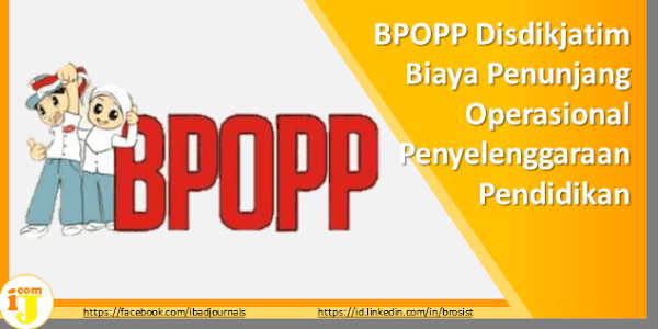 BPOPP Disdikjatim Biaya Penunjang Operasional Penyelenggaraan Pendidikan