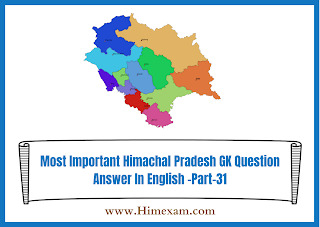Most Important Himachal Pradesh GK Question Answer In English -Part-31 Most Important Himachal Pradesh GK Question Answer In English -Part-31
