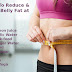 Tips To Reduce & Lose Your Belly Fat at Home: How to Burn Stomach Fat in a Month