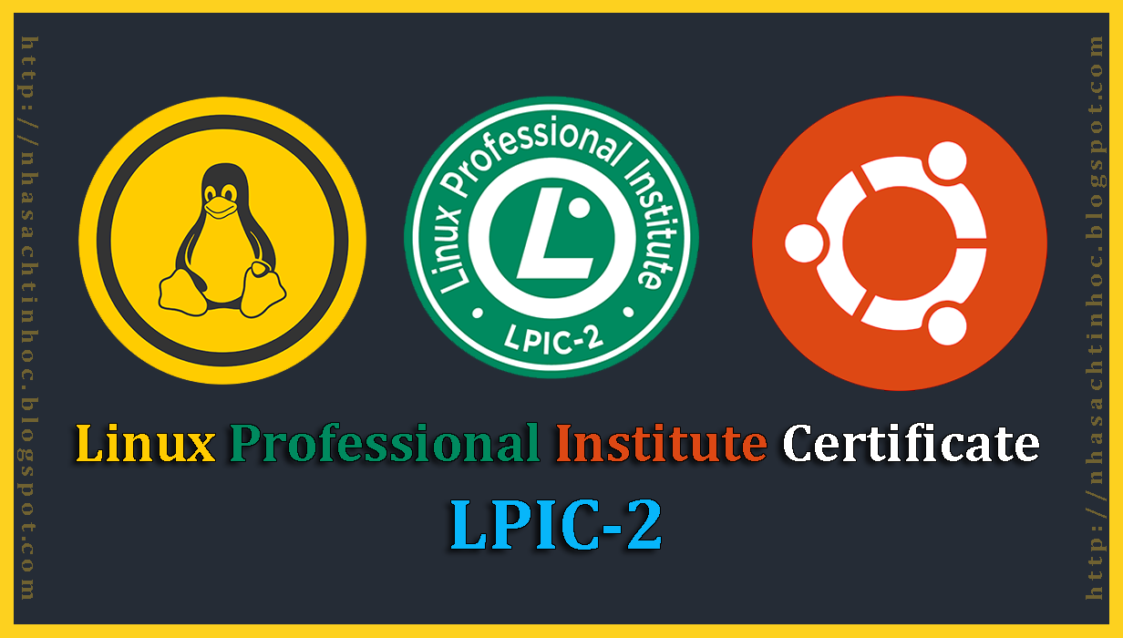 Chia Sẻ Khóa Học Luyện Thi Chứng Chỉ LPIC-2 - Linux Professional ...