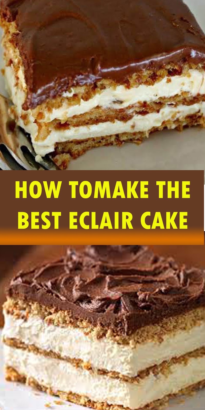 HOW TOMAKE THE BEST ECLAIR CAKE NO BAKE THE BEST AND