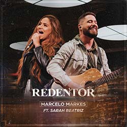 Baixar Música Gospel Redentor (Ao Vivo) - Marcelo Markes e Sarah Beatriz Mp3