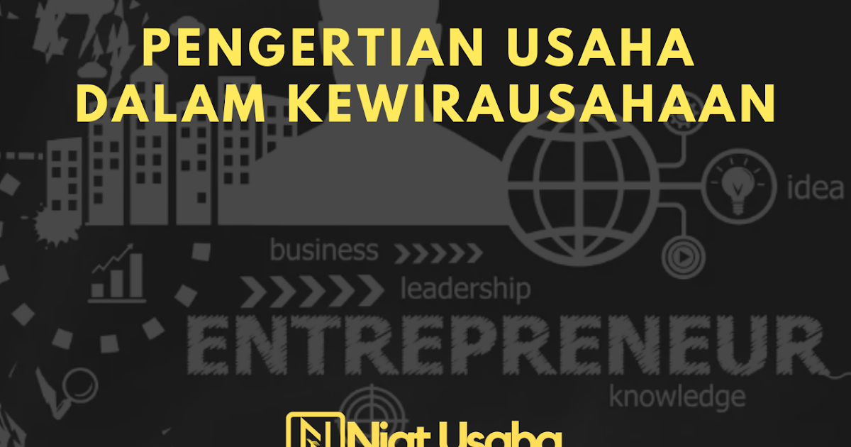 Pengertian Usaha Dalam Kewirausahaan Ekonomi Indonesia