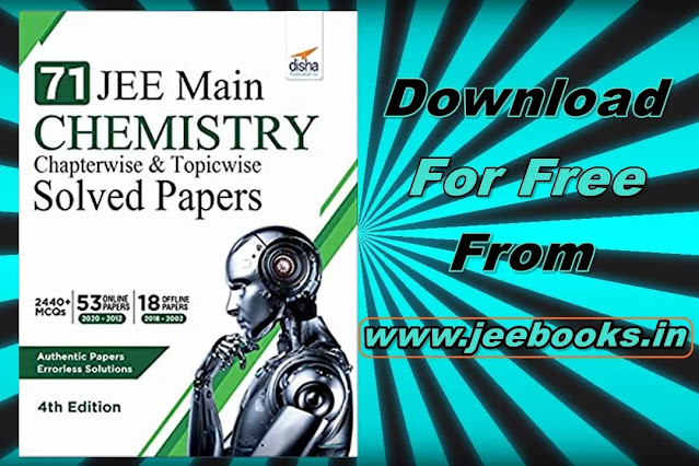 Download Disha 71 JEE Main Chemistry Online (2020 - 2012) & Offline (2018 - 2002) Chapterwise + Topicwise Solved Papers Free PDF 2021