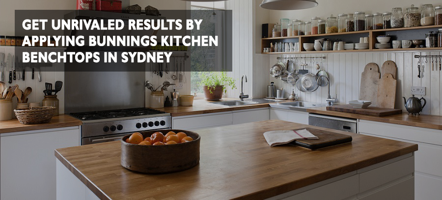 Get Unrivaled Results By Applying Bunnings Kitchen Benchtops in Sydney