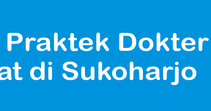 Alamat Praktek Dokter Kulit Terdekat Di Sukoharjo Traveling Quotes