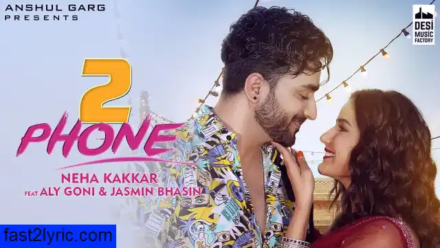 2 Phone Lyrics In English - Neha Kakkar | Aly Goni & Jasmin Bhasin