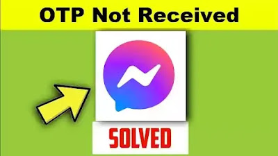 Messenger Application OTP or Verification Code Not Received Problem Solved