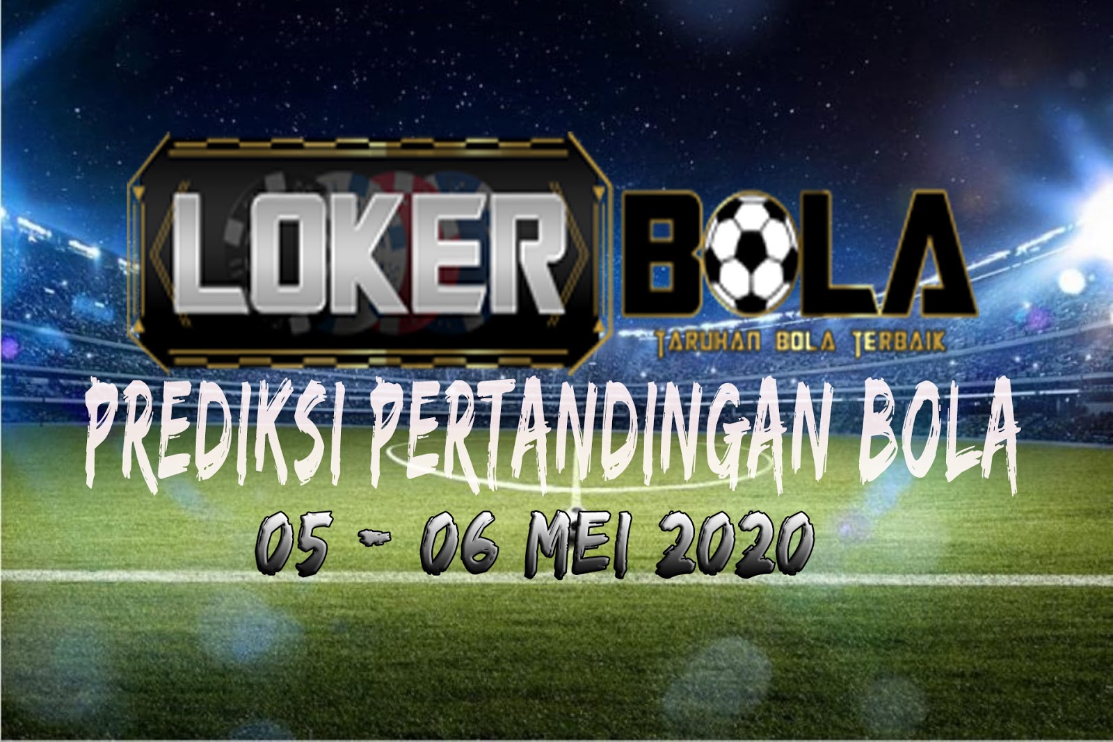 PREDIKSI PERTANDINGAN BOLA 05 – 06 May 2020