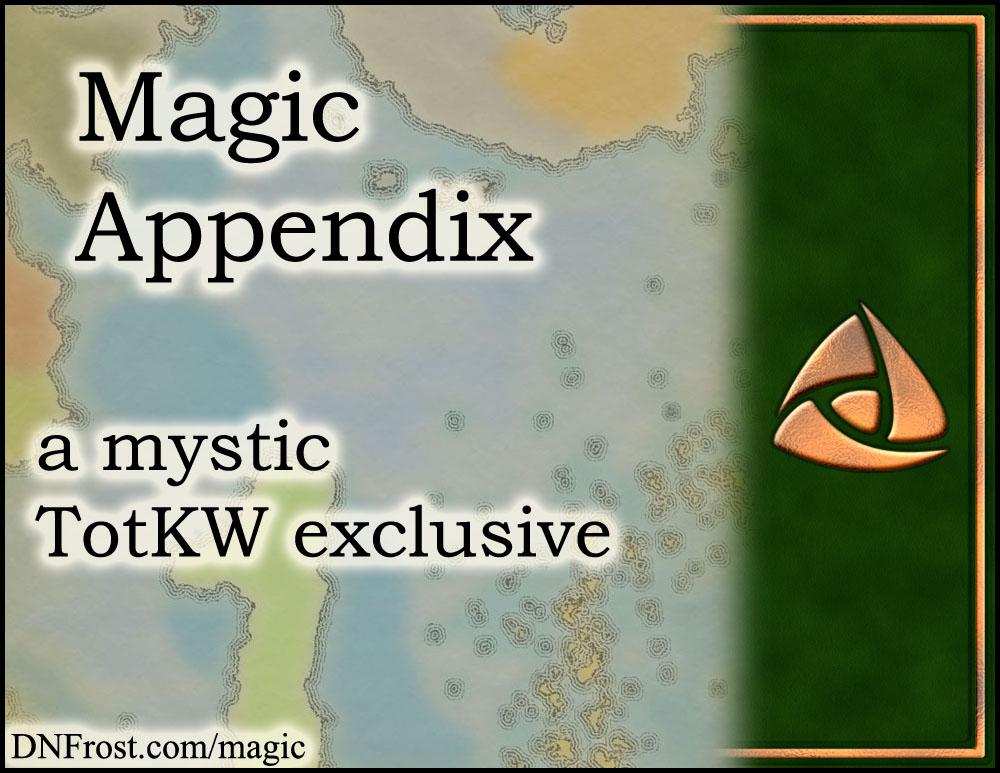 Magic Appendix: download your quick reference guide www.DNFrost.com/magic #TotKW A mystic exclusive by D.N.Frost @DNFrost13 Part of a series.